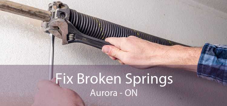 Fix Broken Springs Aurora - ON