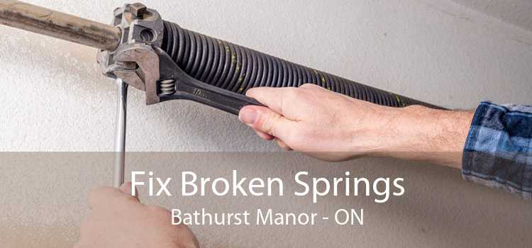 Fix Broken Springs Bathurst Manor - ON