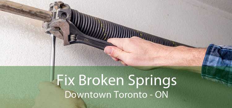 Fix Broken Springs Downtown Toronto - ON