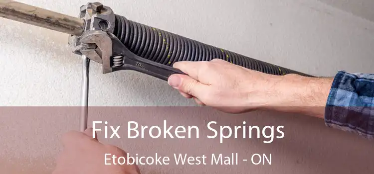  Fix Broken Springs Etobicoke West Mall - ON