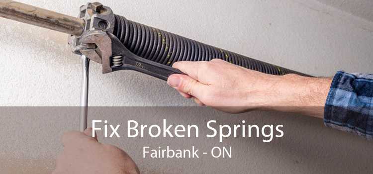 Fix Broken Springs Fairbank - ON