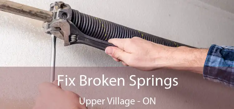  Fix Broken Springs Upper Village - ON