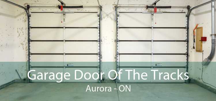 Garage Door Of The Tracks Aurora - ON