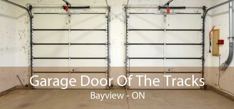 Garage Door Of The Tracks Bayview - ON