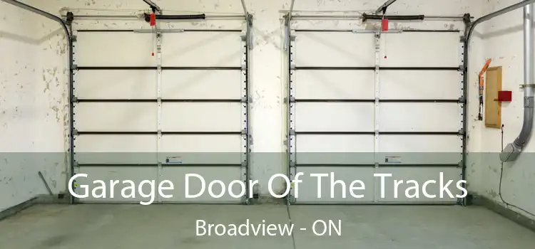  Garage Door Of The Tracks Broadview - ON