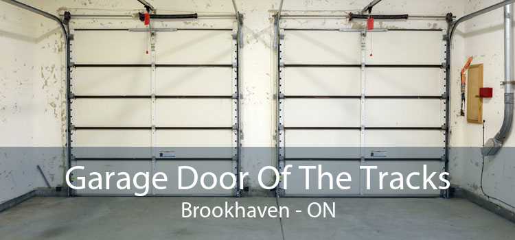 Garage Door Of The Tracks Brookhaven - ON