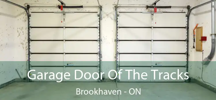  Garage Door Of The Tracks Brookhaven - ON
