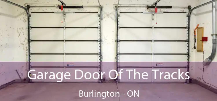  Garage Door Of The Tracks Burlington - ON