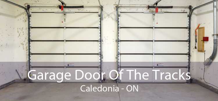 Garage Door Of The Tracks Caledonia - ON