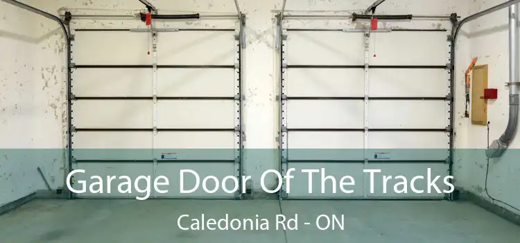  Garage Door Of The Tracks Caledonia Rd - ON