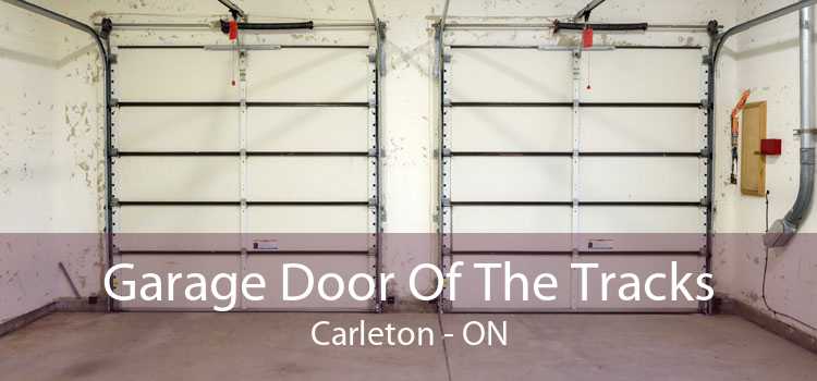 Garage Door Of The Tracks Carleton - ON