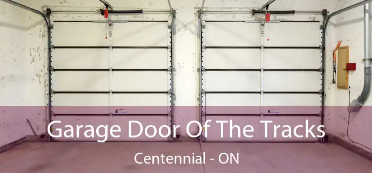  Garage Door Of The Tracks Centennial - ON