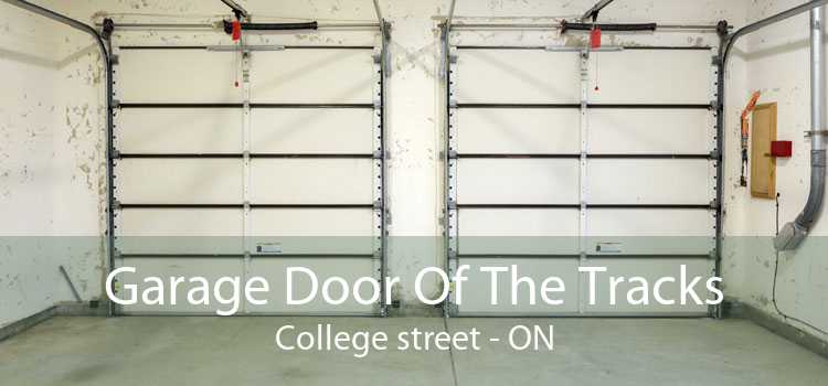 Garage Door Of The Tracks College street - ON