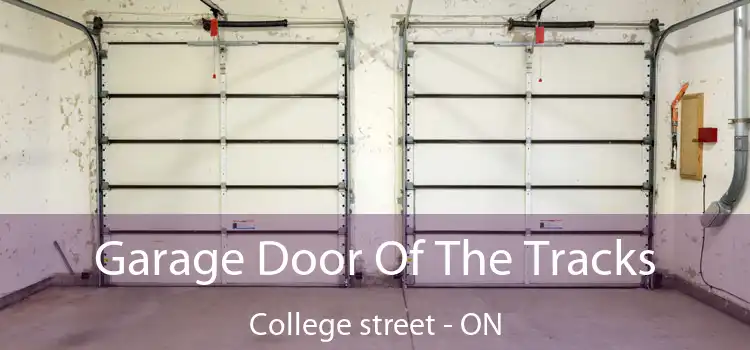  Garage Door Of The Tracks College street - ON