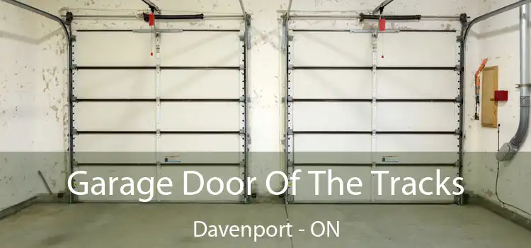  Garage Door Of The Tracks Davenport - ON