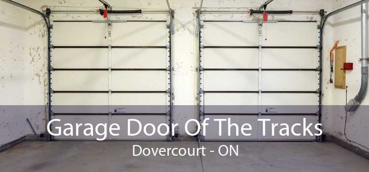 Garage Door Of The Tracks Dovercourt - ON