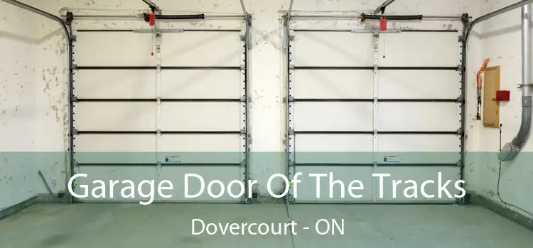  Garage Door Of The Tracks Dovercourt - ON