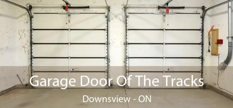 Garage Door Of The Tracks Downsview - ON