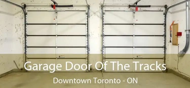  Garage Door Of The Tracks Downtown Toronto - ON