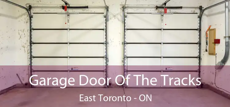  Garage Door Of The Tracks East Toronto - ON