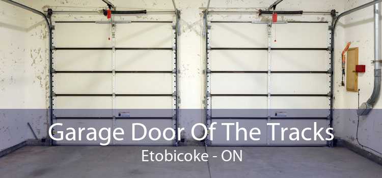 Garage Door Of The Tracks Etobicoke - ON