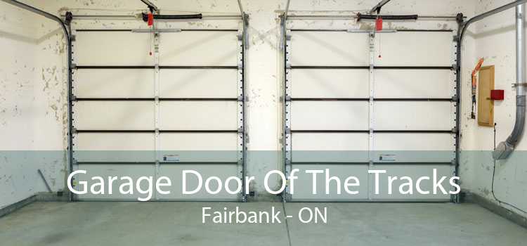 Garage Door Of The Tracks Fairbank - ON