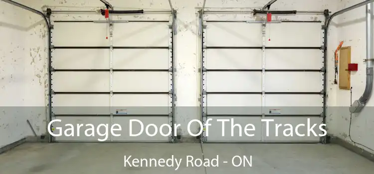  Garage Door Of The Tracks Kennedy Road - ON