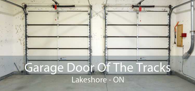 Garage Door Of The Tracks Lakeshore - ON