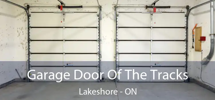  Garage Door Of The Tracks Lakeshore - ON