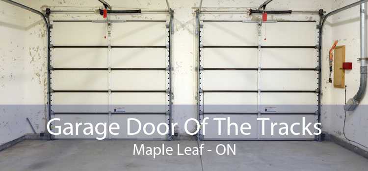 Garage Door Of The Tracks Maple Leaf - ON