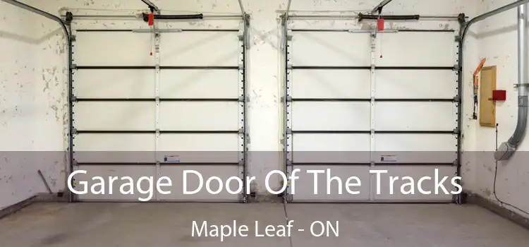  Garage Door Of The Tracks Maple Leaf - ON