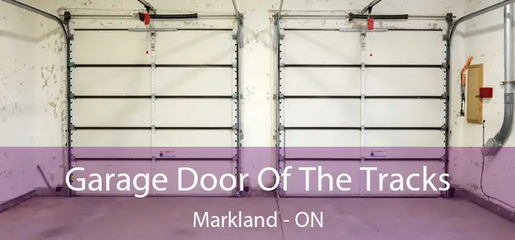  Garage Door Of The Tracks Markland - ON