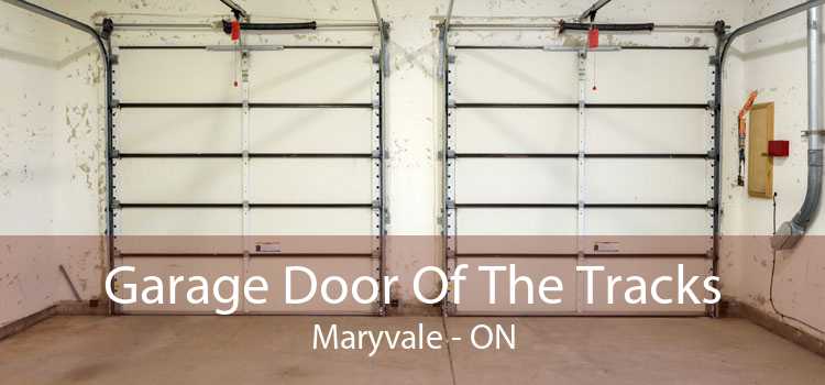 Garage Door Of The Tracks Maryvale - ON