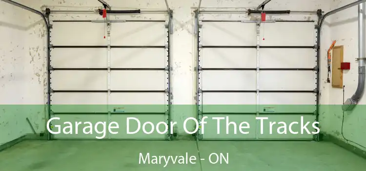  Garage Door Of The Tracks Maryvale - ON