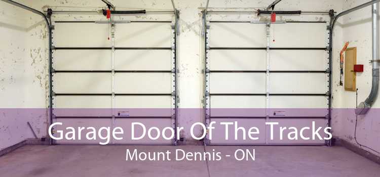 Garage Door Of The Tracks Mount Dennis - ON
