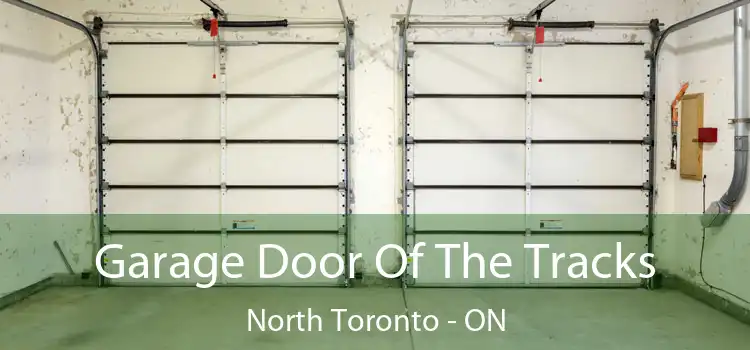  Garage Door Of The Tracks North Toronto - ON