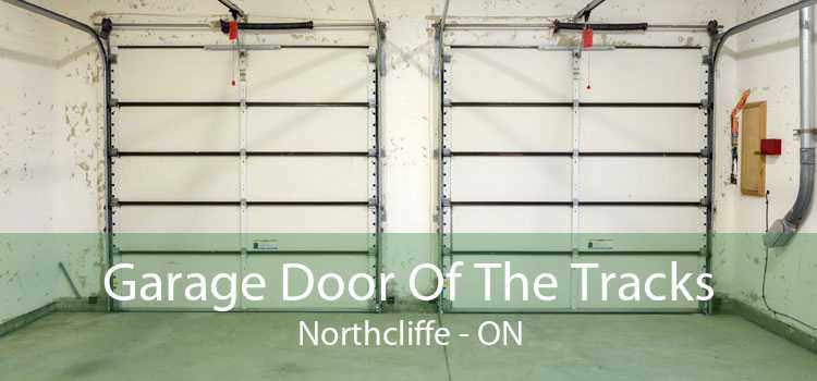 Garage Door Of The Tracks Northcliffe - ON