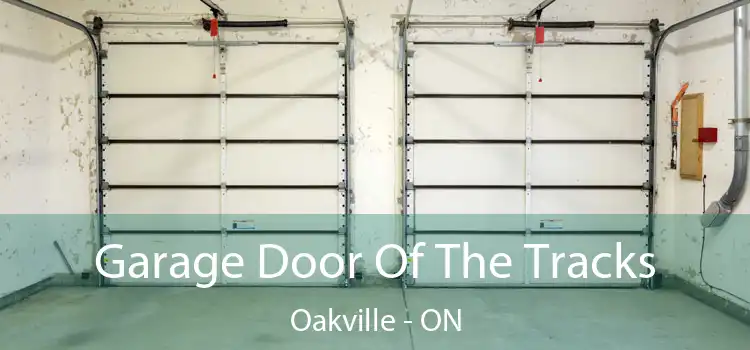  Garage Door Of The Tracks Oakville - ON