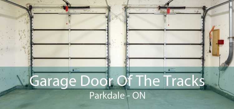 Garage Door Of The Tracks Parkdale - ON
