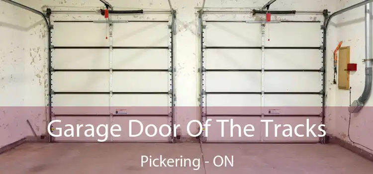  Garage Door Of The Tracks Pickering - ON