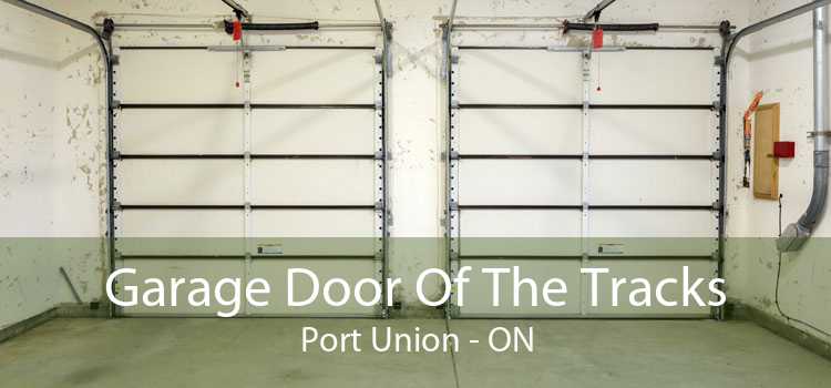 Garage Door Of The Tracks Port Union - ON