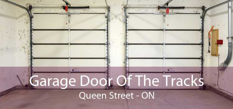 Garage Door Of The Tracks Queen Street - ON