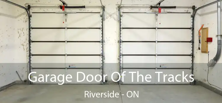  Garage Door Of The Tracks Riverside - ON