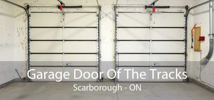 Garage Door Of The Tracks Scarborough - ON