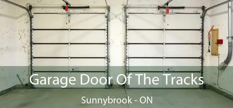  Garage Door Of The Tracks Sunnybrook - ON
