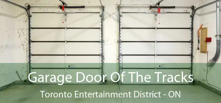  Garage Door Of The Tracks Toronto Entertainment District - ON
