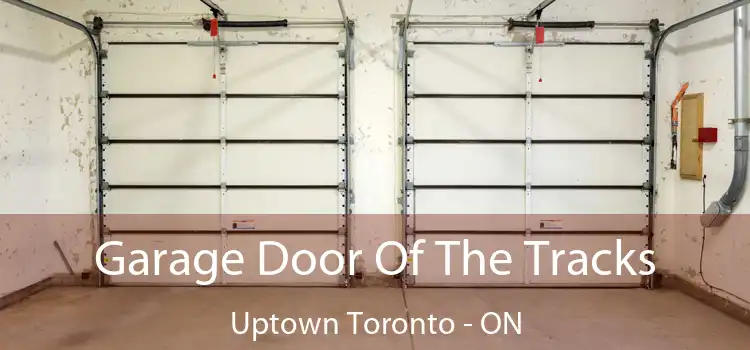  Garage Door Of The Tracks Uptown Toronto - ON