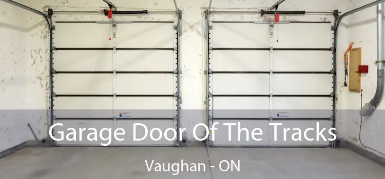  Garage Door Of The Tracks Vaughan - ON