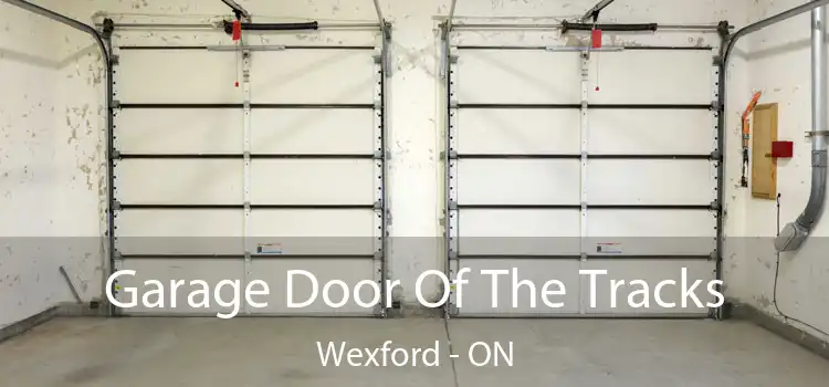  Garage Door Of The Tracks Wexford - ON