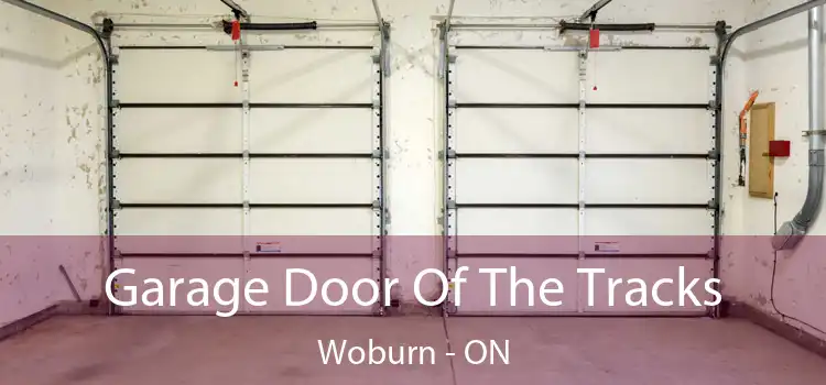  Garage Door Of The Tracks Woburn - ON